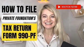 How to file Private Foundation’s Tax Return Form 990-PF