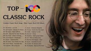 Top 100 Best Classic Rock Of All Time Greatest Classic Rock Songs Best Classic Rock Full Album