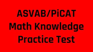 ASVAB/PiCAT Practice Test: The Mathematics Knowledge Subtest (Grammar Hero's Free ASVAB Tutoring)