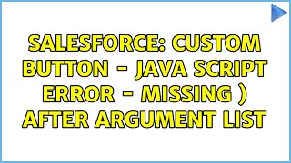 Salesforce: Custom button - Java script error - missing ) after argument list (2 Solutions!!)