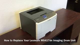 How to Replace Your Lexmark MS417dn Imaging Drum Unit