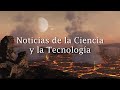 Noticias de la Ciencia y la Tecnología, 7 de Mayo de 2021