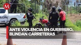 Autoridades instalan retenes en carreteras de Guerrero tras altos hechos de violencia