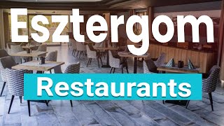 Top 10 Best Restaurants in Esztergom | Hungary - English