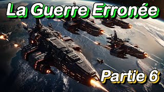 La Guerre Erronée | Partie 6 | Histoire Livre audio SCi-Fi Science fiction