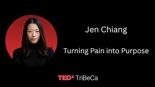 Turning pain into purpose. | Jen Chiang | TEDxTribeca