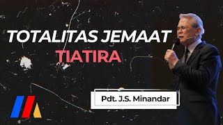 Totalitas Jemaat Tiatira - Pdt. J.S. Minandar