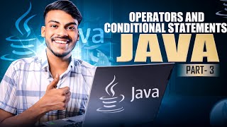 Operators and Conditions Statements | Java + DSA MasterOne Course🔥 | Lecture 3