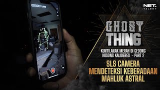 SLS Camera mendeteksi keberadaan Mahluk Astral - GHOST THING (2/4)