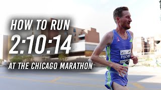 How To Run 2:10:14 at the Chicago Marathon