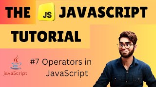 Operators in Javascript | #javascripttutorial | #javascript | The JavaScript Tutorial #7