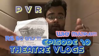 THEATRE VLOGS EPISODE:10 / WHY PVR ???? / FIRST MULTIPLEX CINEMA VLOG / DON'T MISS