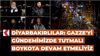 Diyarbakırlılar: Gazze'yi gündemimizde tutmalı boykota devam etmeliyiz