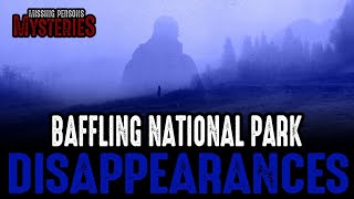10 Bizarre National Park Disappearances - Episode #22
