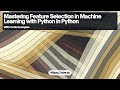 Feature Selection for Machine Learning with Python: Techniques and Implementations