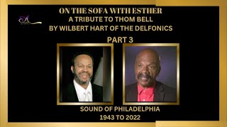 On the Sofa with Esther: Wilbert Hart from The Delfonics Pays Tribute to the Late Thom Bell