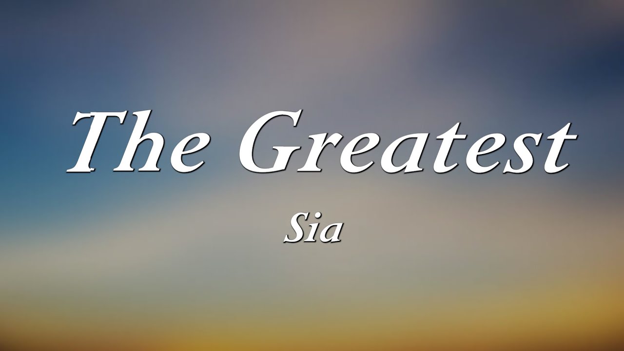 Sia - The Greatest (Lyrics) - YouTube