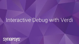 Interactive Debug with Verdi | Synopsys