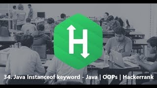 34. Java Instanceof keyword - Java | OOPs | Hackerrank