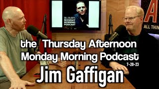 Thursday Afternoon Monday Morning Podcast 7-20-23 w. Jim Gaffigan | Bill Burr