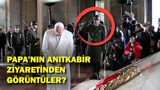 PAPA, İLK ANITKABİR'E GİTTİ? İŞTE O GÖRÜNTÜLER?