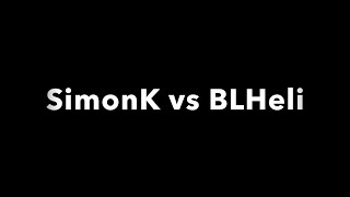 My Experience with SimonK vs BLHeli