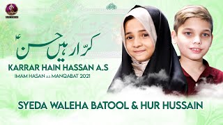 Imam Hasan Manqabat 2021 | Syeda Waleha Batool & Hur Hussain | Karrar Hain Hassan | 15 Ramzan