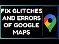 Fix Google Maps Not Working on Android | Resolve Glitches & Errors Fast