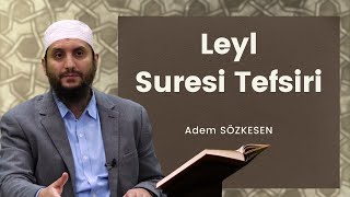 Leyl Suresi Tefsiri | Adem Sözkesen