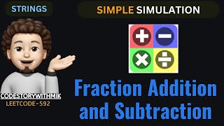 Fraction Addition and Subtraction | Simple Simulation | Leetcode 592 | codestorywithMIK