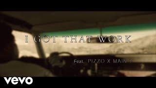 Pizzo - I Got That Work (Official Video) ft. Main 1