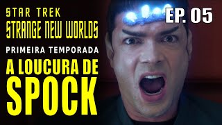 Star Trek: Strange New Worlds - Temp. 1 (EP 5) | A Loucura de Spock [Spock Amok] Review