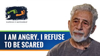 I am angry. I refuse to be scared. #Tathya with Naseeruddin Shah