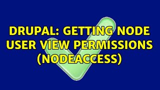 Drupal: Getting node user view permissions (Nodeaccess) (2 Solutions!!)