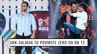 Bigg Boss 12 : Salman Khan to aggressively promote Shah Rukh Khan's 'Zero' ?