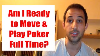 Am I Ready to Move & Play Poker Full Time?