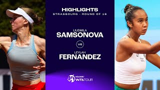 Liudmila Samsonova vs. Leylah Fernandez | 2024 Strasbourg Round of 16 | WTA Match Highlights