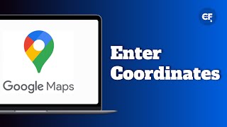 How to Enter Coordinates on Google Maps