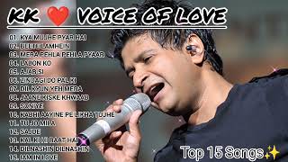 Best of KK | Best Bollywood songs of kk | Kk hit Top 15  -Ultimate Playlist Miss you sir