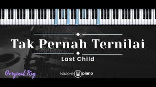 Tak Pernah Ternilai – Last Child (KARAOKE PIANO - ORIGINAL KEY)
