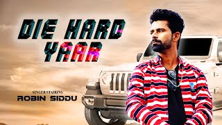 Die Hard Yaar - Robin Sidhu (Full Video Song) | Punjabi Songs 2020