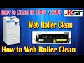 HOW TO CLEAN FIXING UNIT WEB ROLLER CANON IR 3300