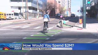 Denver wants to know how you would spend $2 million for improvement projects