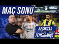 Beşiktaş-Fenerbahçe | Maç Sonu Değerlendirmesi