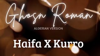 Ghosn Roman Algerian version by Haifa x Kurro غصن رمان النسخة الجزائرية