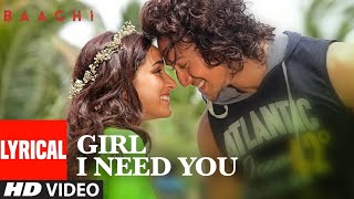 Girl I Need You 4k AUDIO Lyrical | BAAGHI | Tiger, Shraddha | Arijit Singh, Meet Bros, Roach Killa,