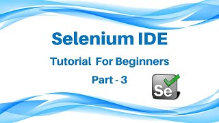 Selenium IDE Tutorial Part 3