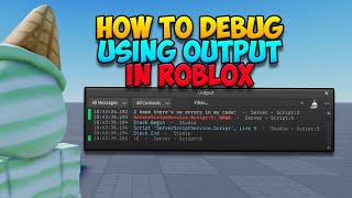 How to use Output to Debug in Roblox