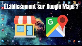 [Tuto] Comment ajouter son établissement sur Google Maps ?