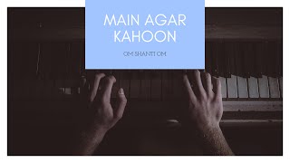 Main Agar Kahoon - Om Shanti Om | Easy Perfect Piano Cover | Best Tutorial - Mihir Rathod